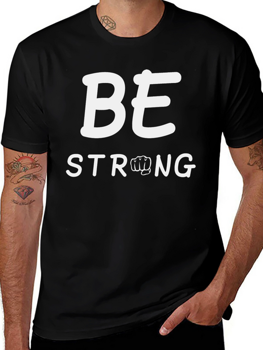 Be Strong Graphic Tee - Motivational T-Shirt