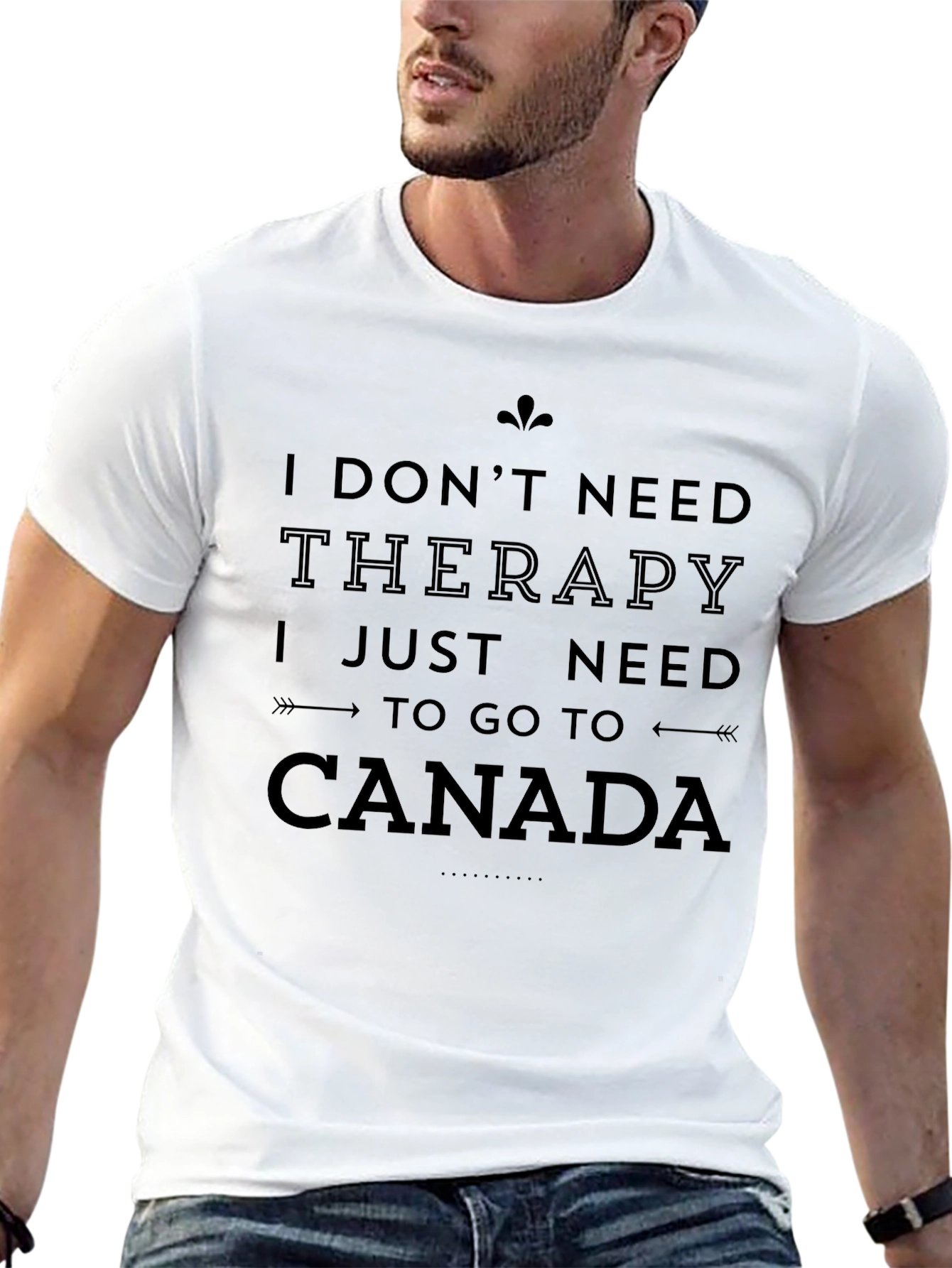 I Need Canada T-Shirt - Therapy Alternative