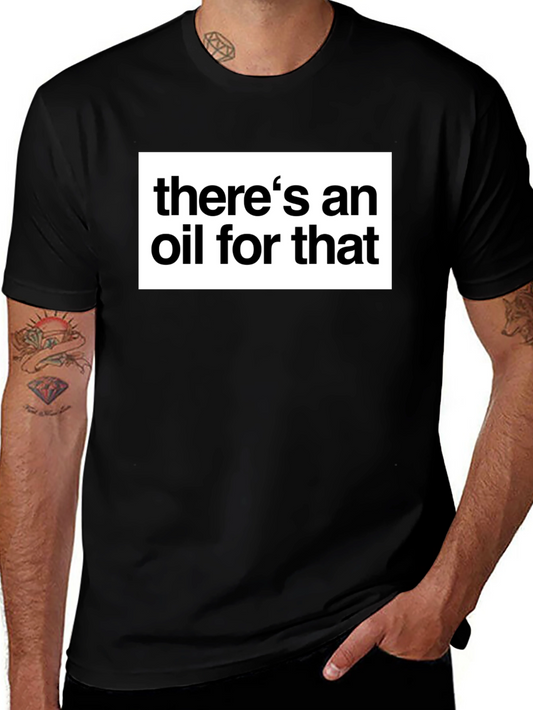 Theres an Oil for That Black T-Shirt