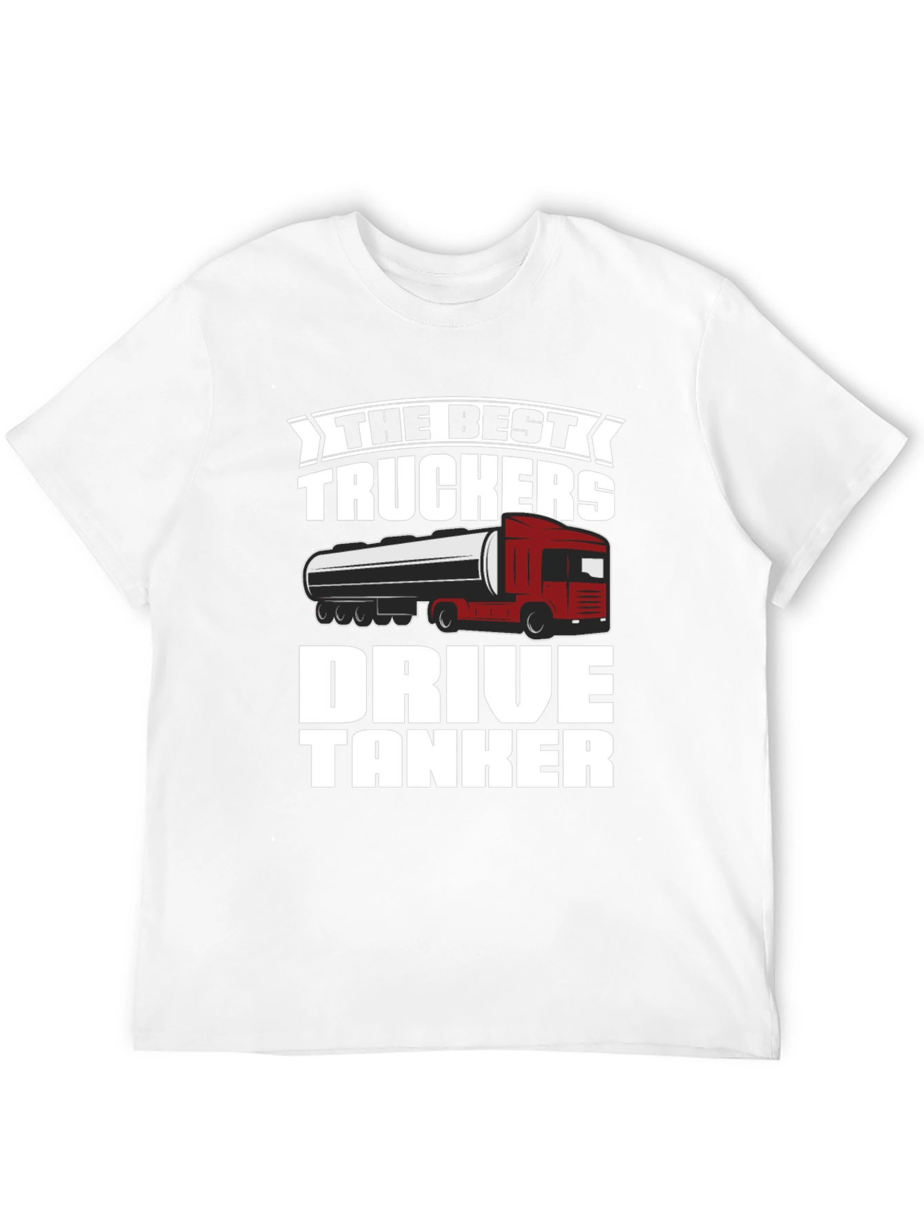Best Truckers Drive Tanker T-Shirt