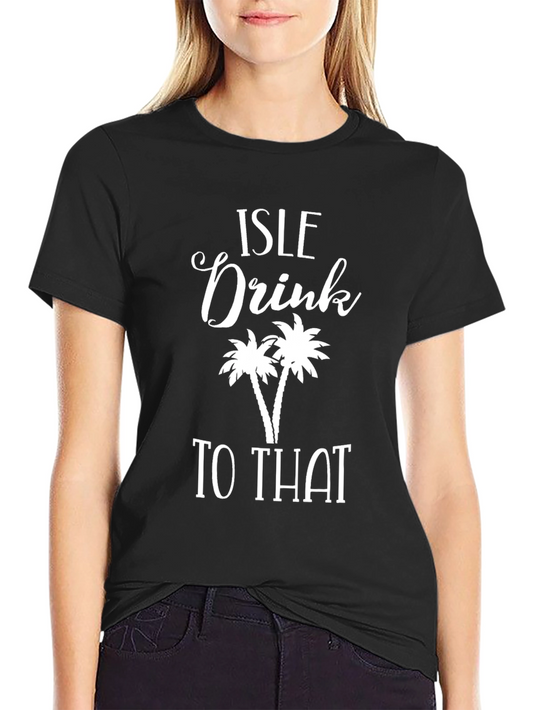 Isle Drink To That Graphic T-Shirt