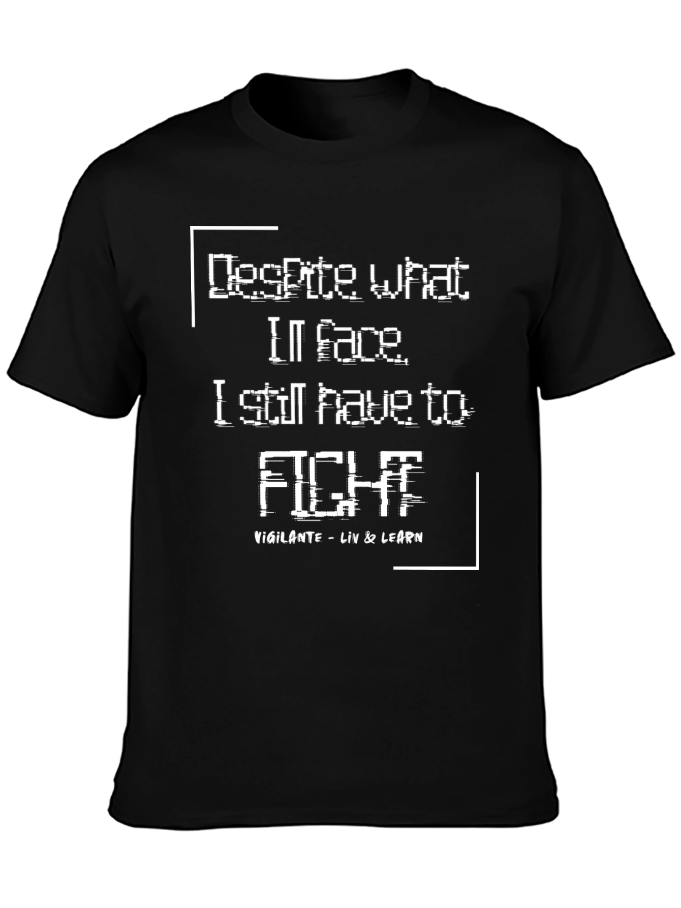 Despite What Ill Face T-Shirt