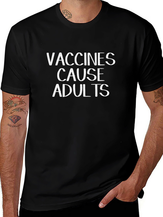 Vaccines Cause Adults Black T-Shirt Funny Slogan