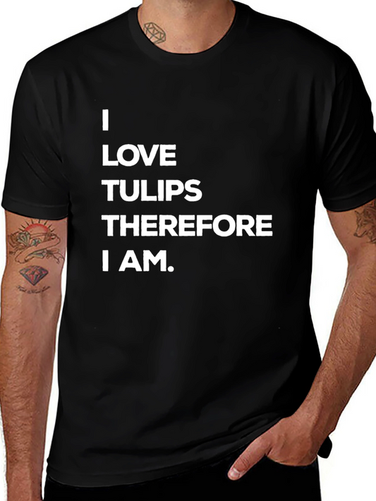 I Love Tulips Therefore I Am - Black T-Shirt