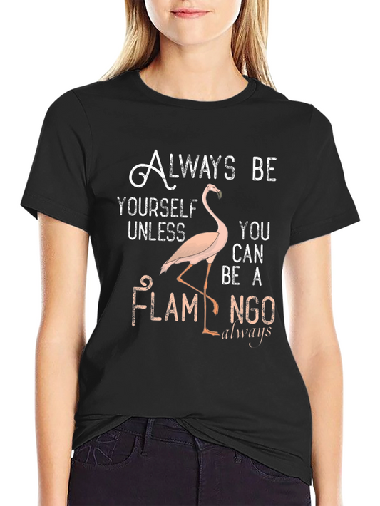 Always Be Yourself Flamingo T-Shirt