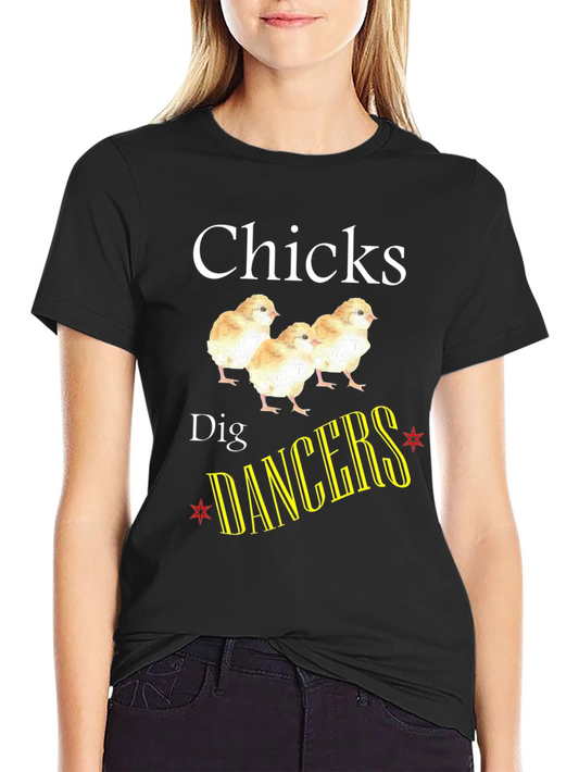Chicks Dig Dancers Graphic T-Shirt