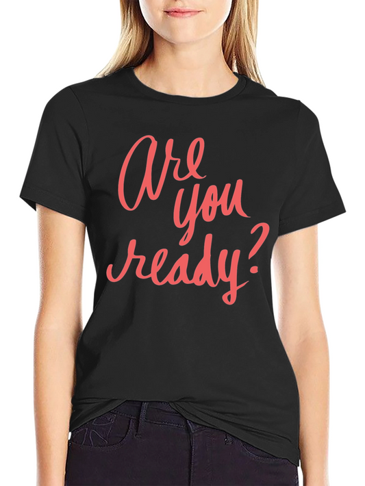 Are You Ready? Graphic T-Shirt - Casual Black Tee
