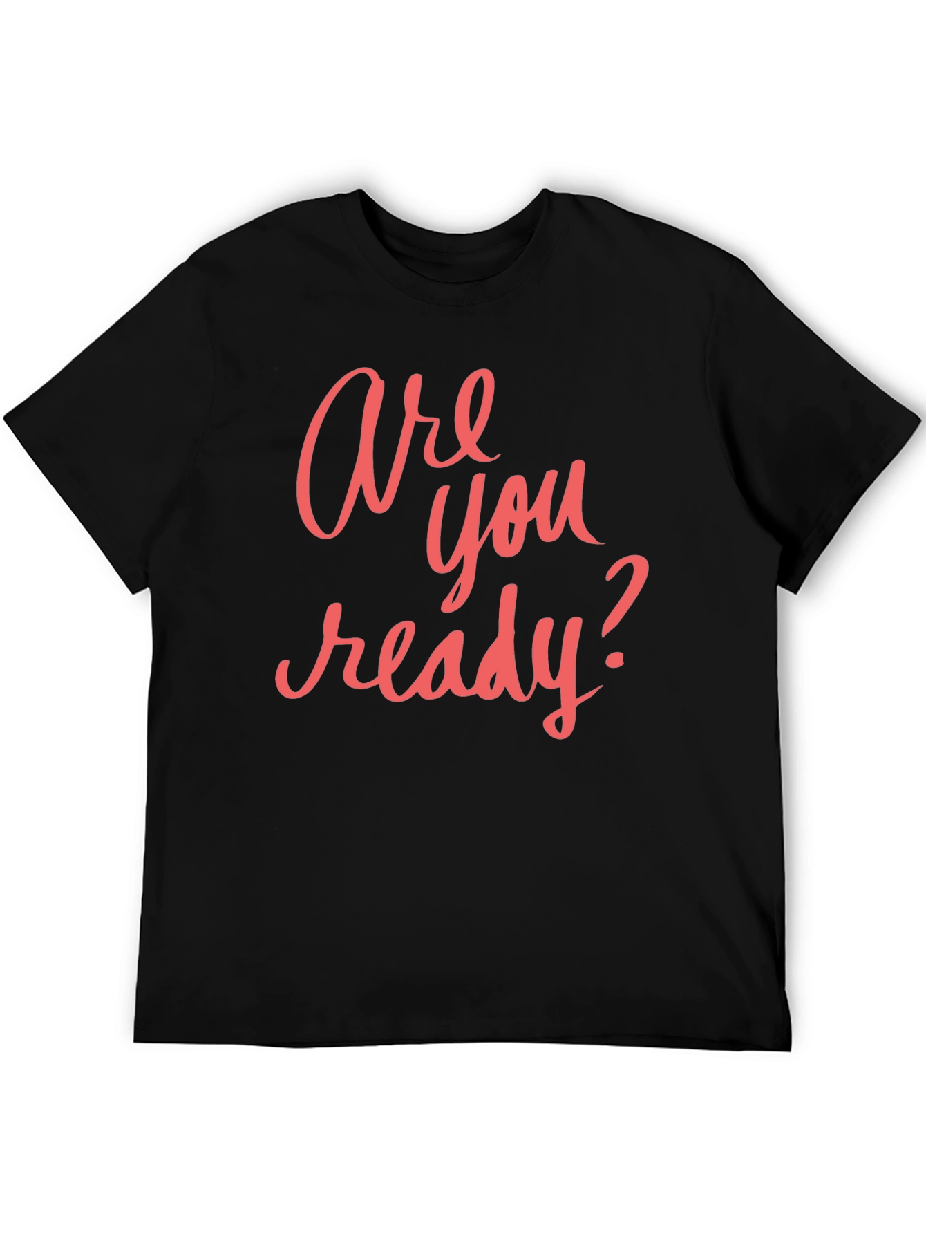 Are You Ready? Graphic T-Shirt - Casual Black Tee