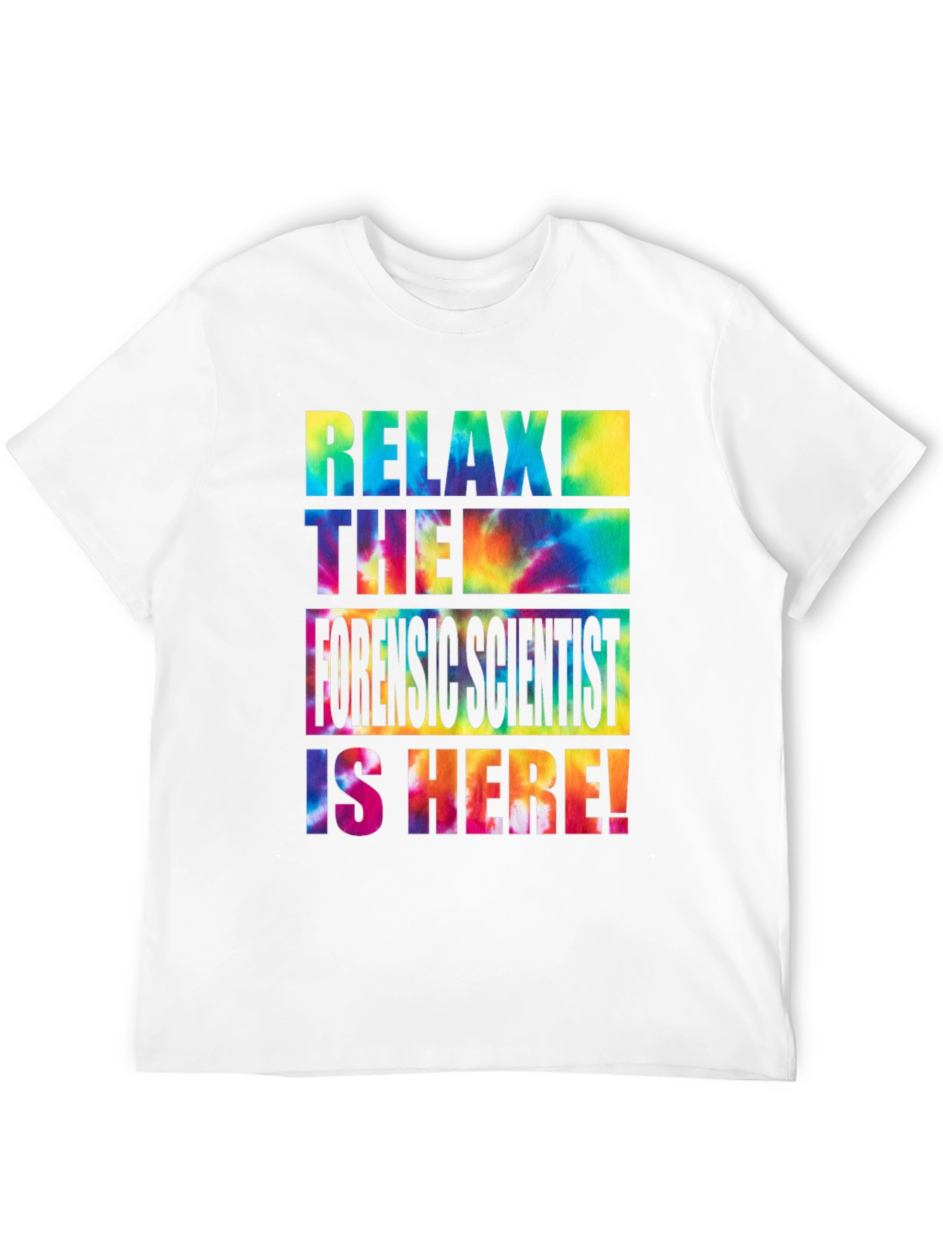 Relax Forensic Scientist is Here T-Shirt