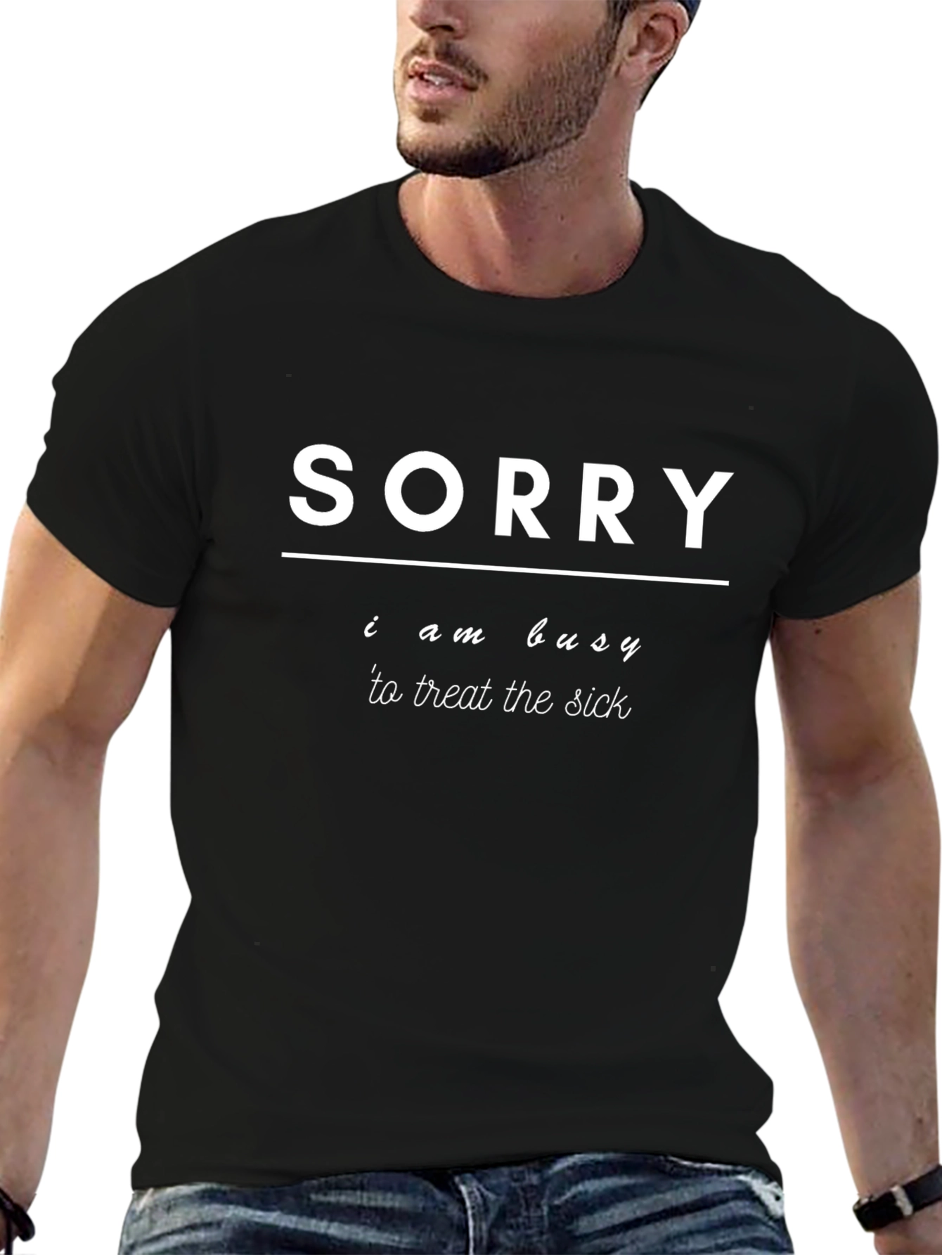 Sorry I Am Busy Treating The Sick T-Shirt