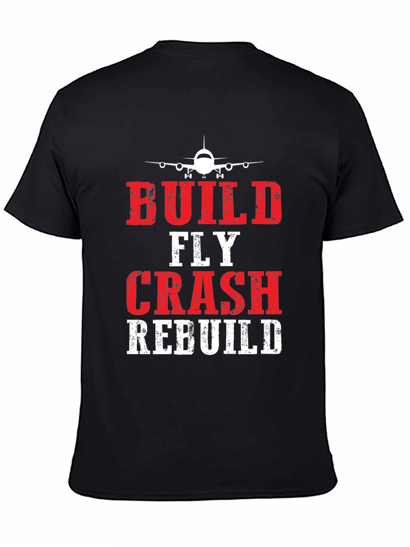 Build Fly Crash Rebuild Pilot T-Shirt