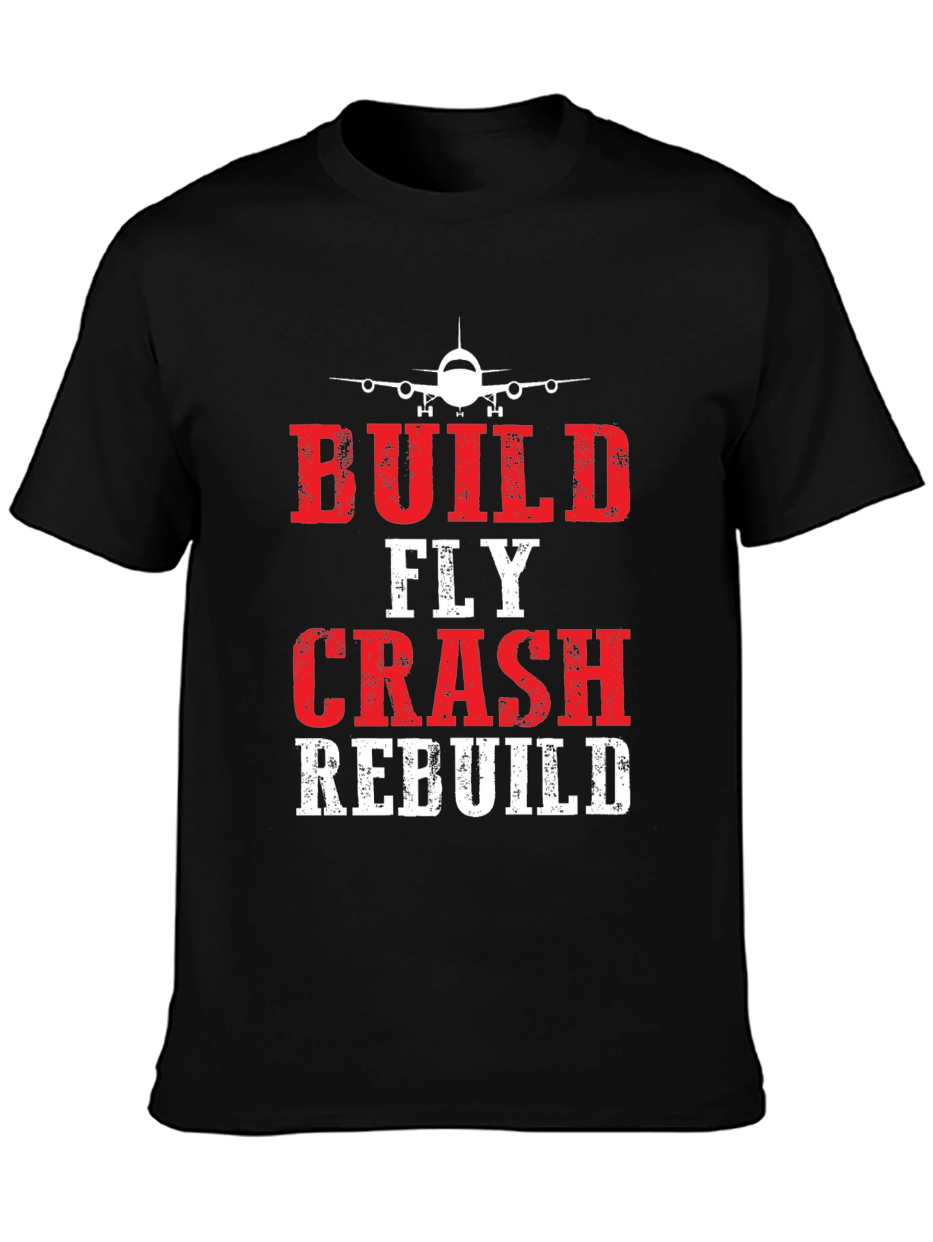 Build Fly Crash Rebuild Pilot T-Shirt