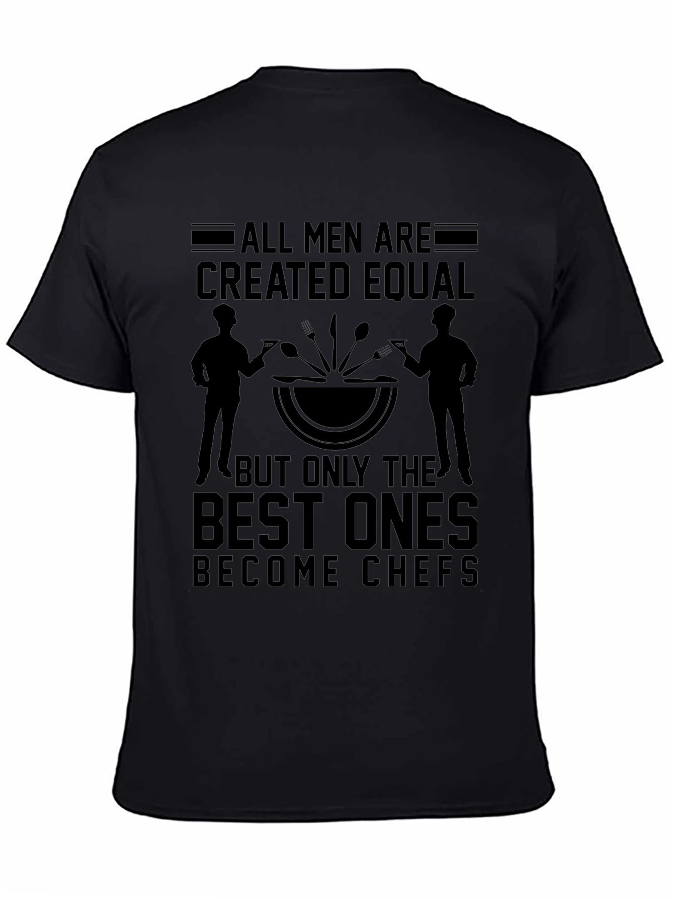 Chef T-Shirt - All Men Are Created Equal