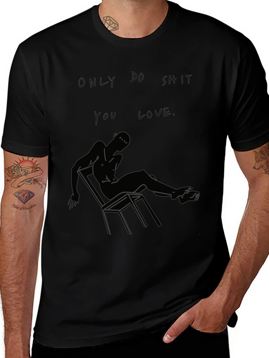 Only Do Shit You Love Black Graphic Tee