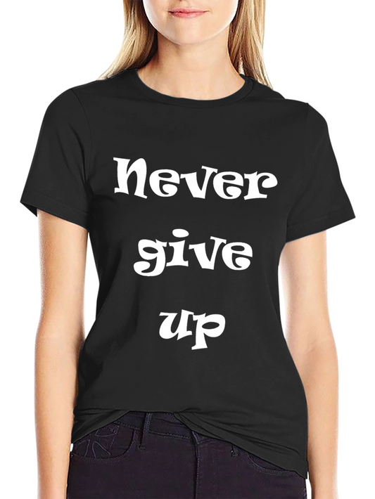 Never Give Up Black T-Shirt