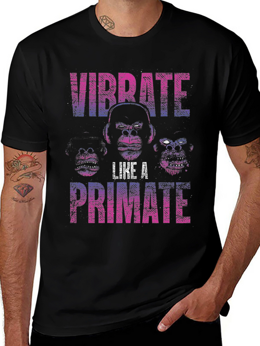 Vibrate Like A Primate Graphic T-Shirt