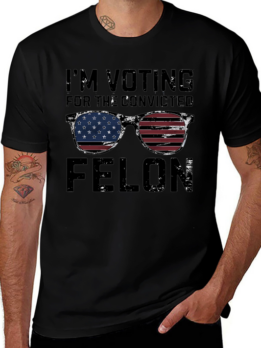 Im Voting for the Convicted Felon T-Shirt