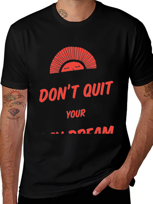Motivational Graphic Tee: Dont Quit Your Dream