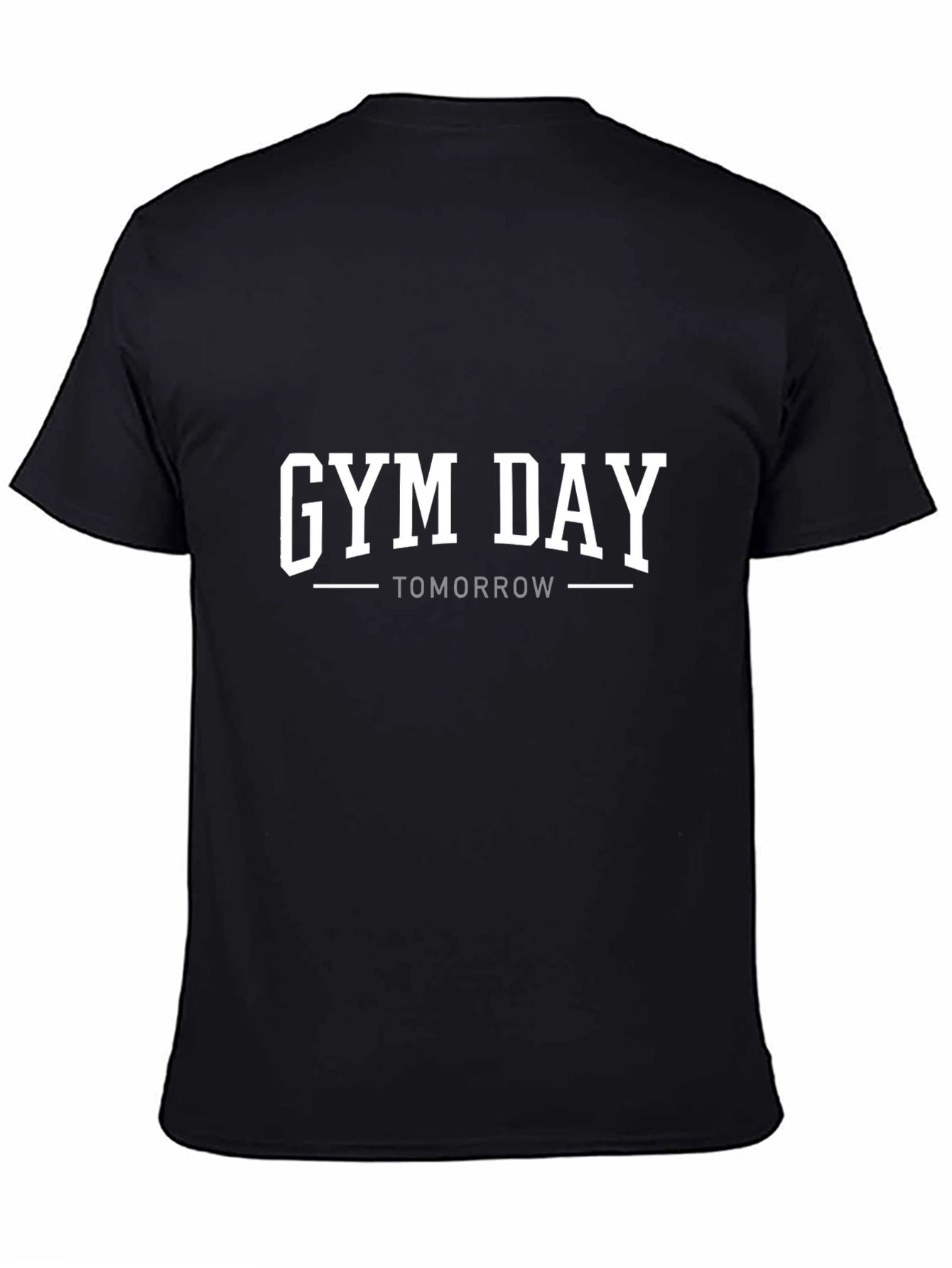Gym Day Tomorrow T-Shirt - Workout Motivation