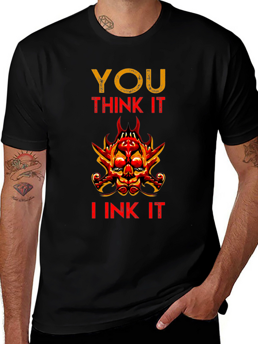 You Think It I Ink It Graphic Tee - Unique Tattoo Artist T-Shirt