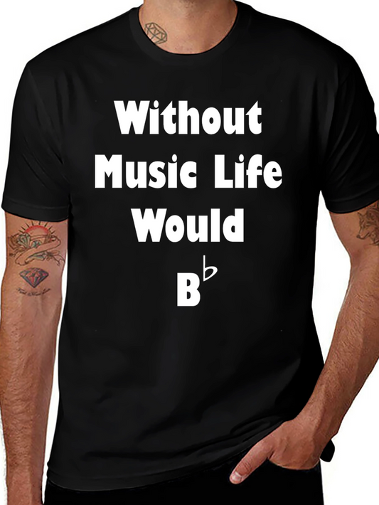 Music Lover Graphic Tee - Without Music Life Would B Flat