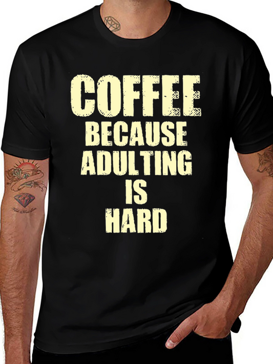Coffee Because Adulting is Hard T-Shirt