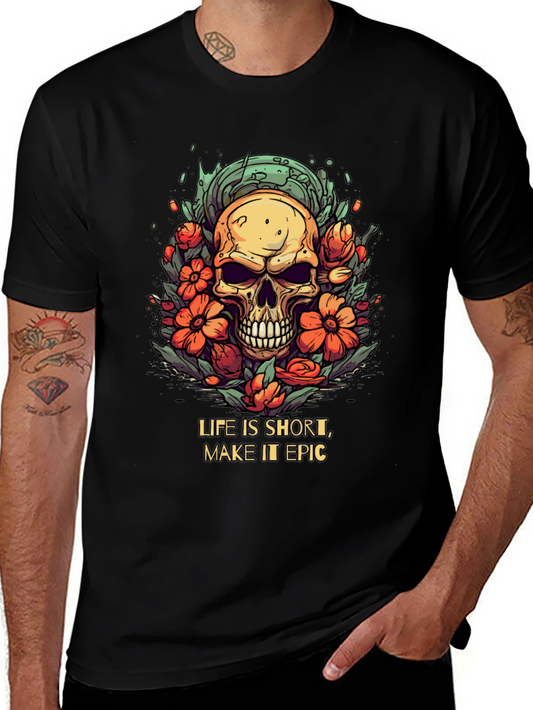 Life is Short Make It Epic - Skull Graphic T-Shirt