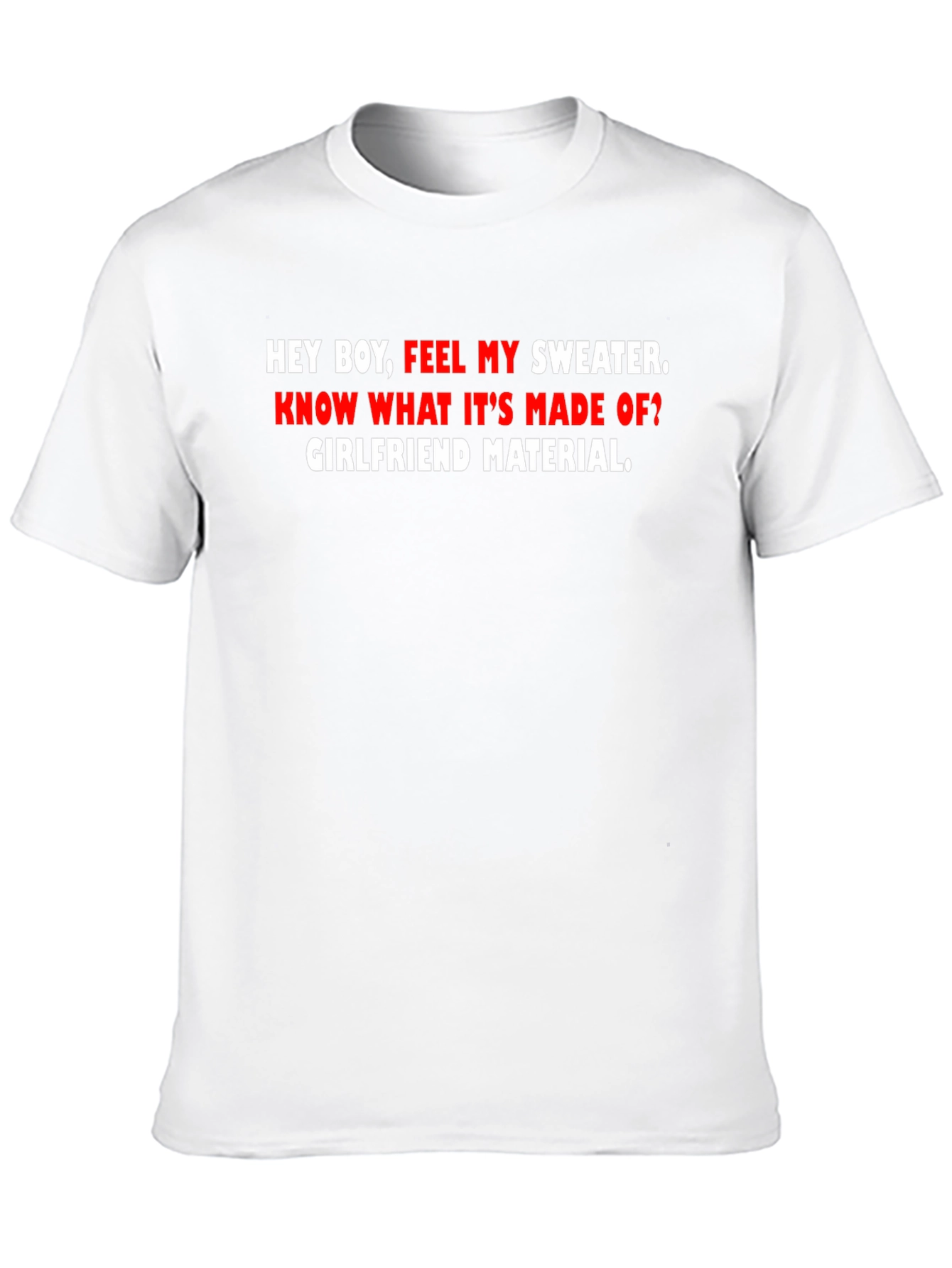 Girlfriend Material Tee - Funny Graphic T-Shirt