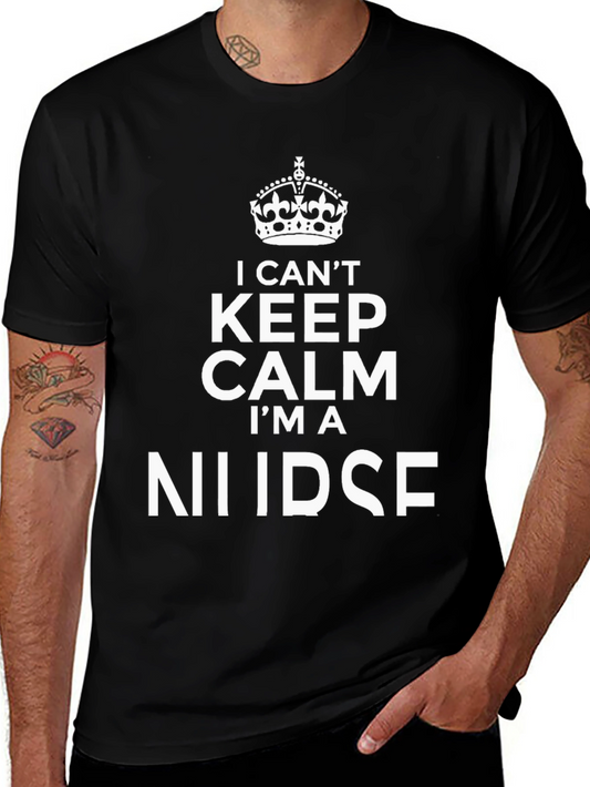 I Cant Keep Calm Im A Nurse T-Shirt