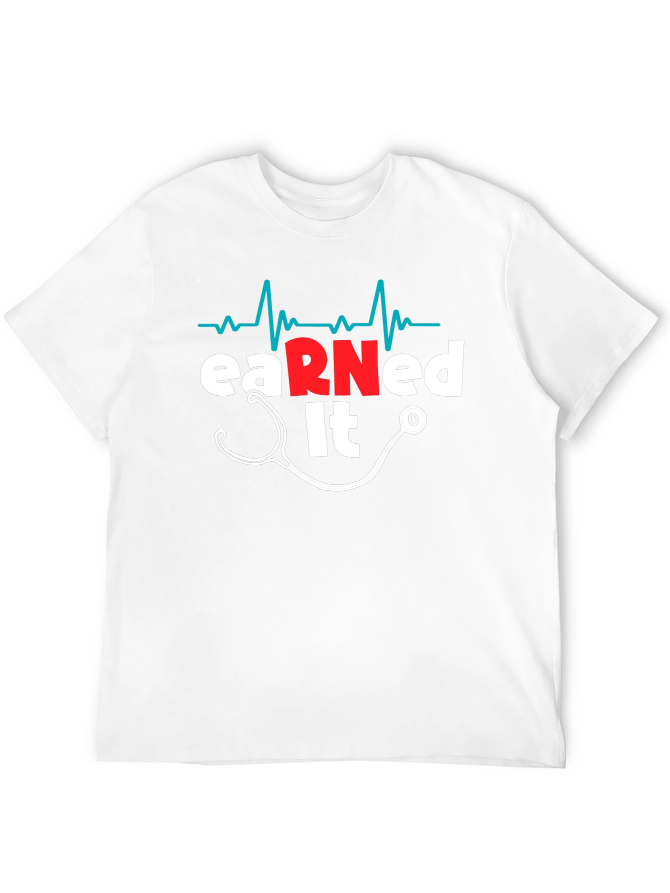 Earned It RN Nurse T-Shirt