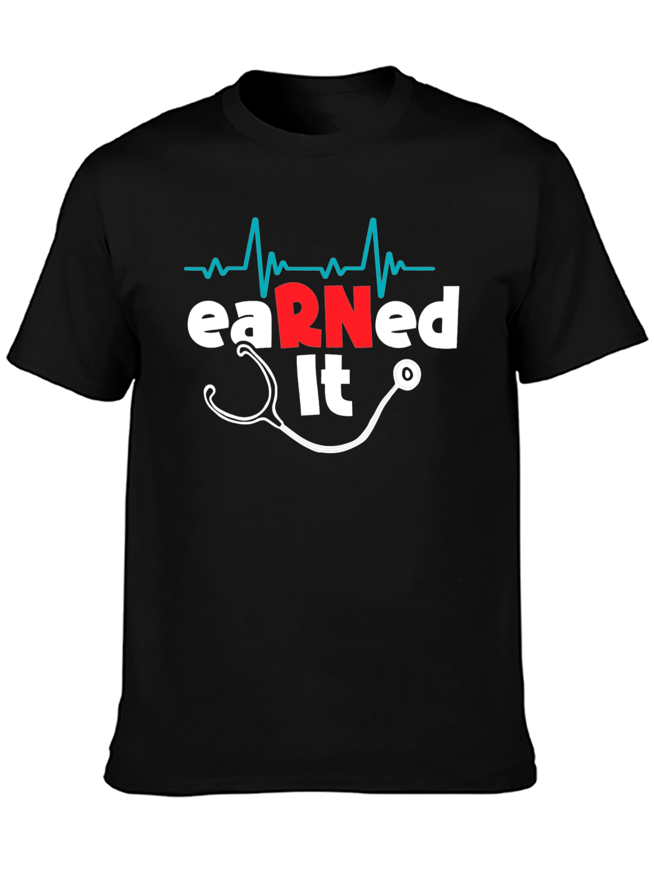 Earned It RN Nurse T-Shirt