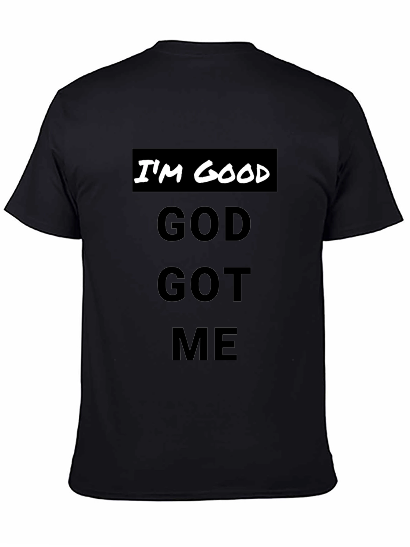 Im Good God Got Me - Black T-Shirt