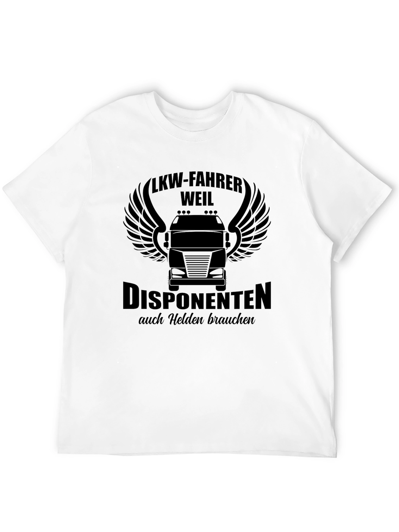 LKW-Fahrer Trucker T-Shirt - Helden Brauchen!