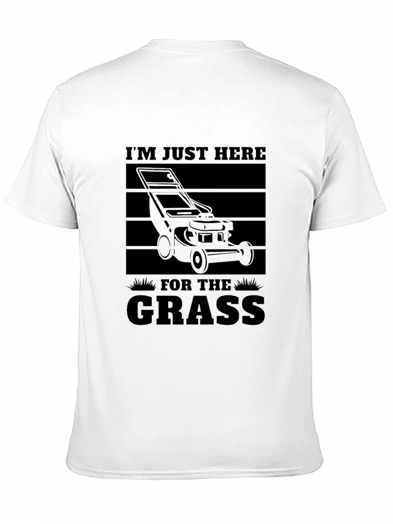 Im Just Here for the Grass T-Shirt