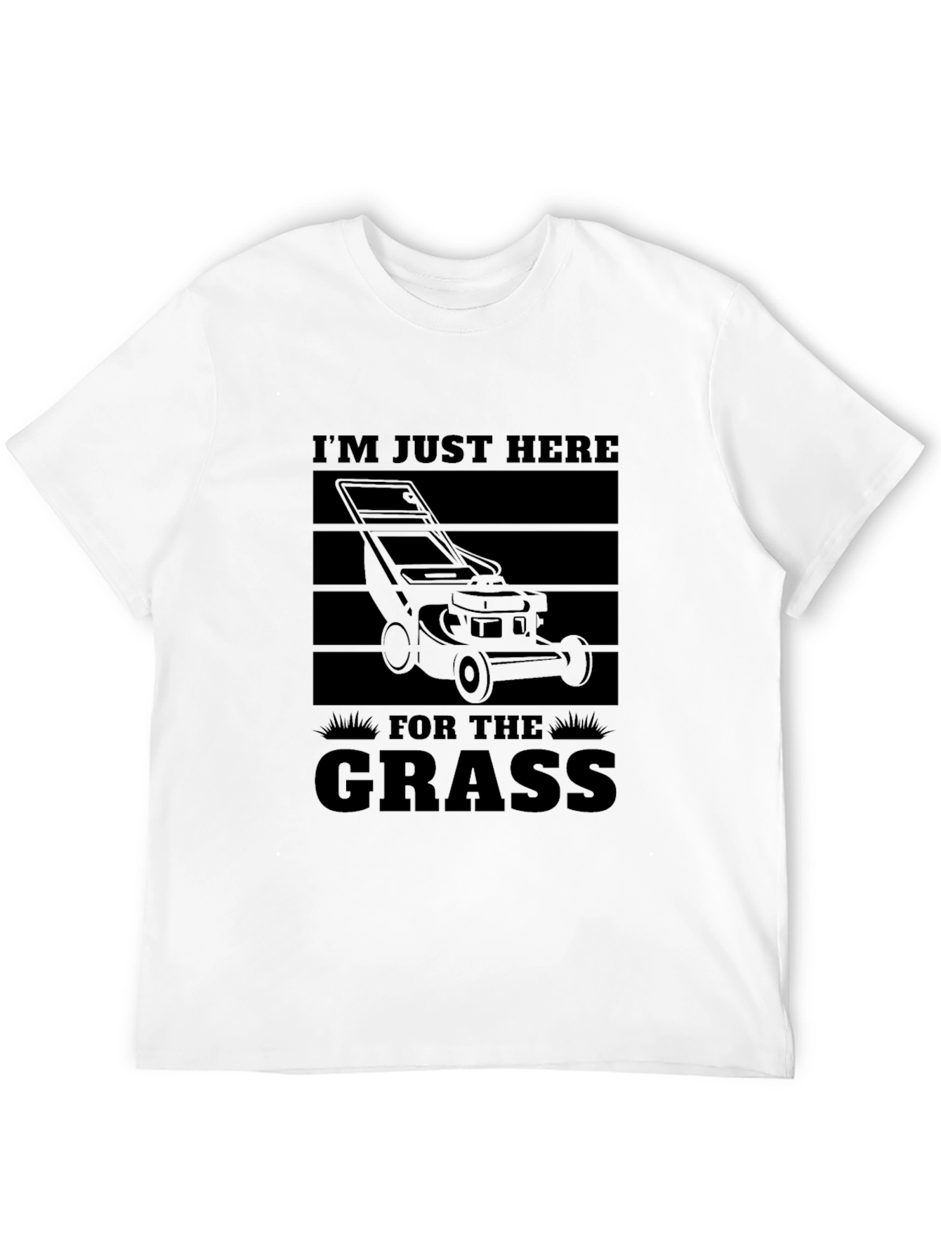 Im Just Here for the Grass T-Shirt