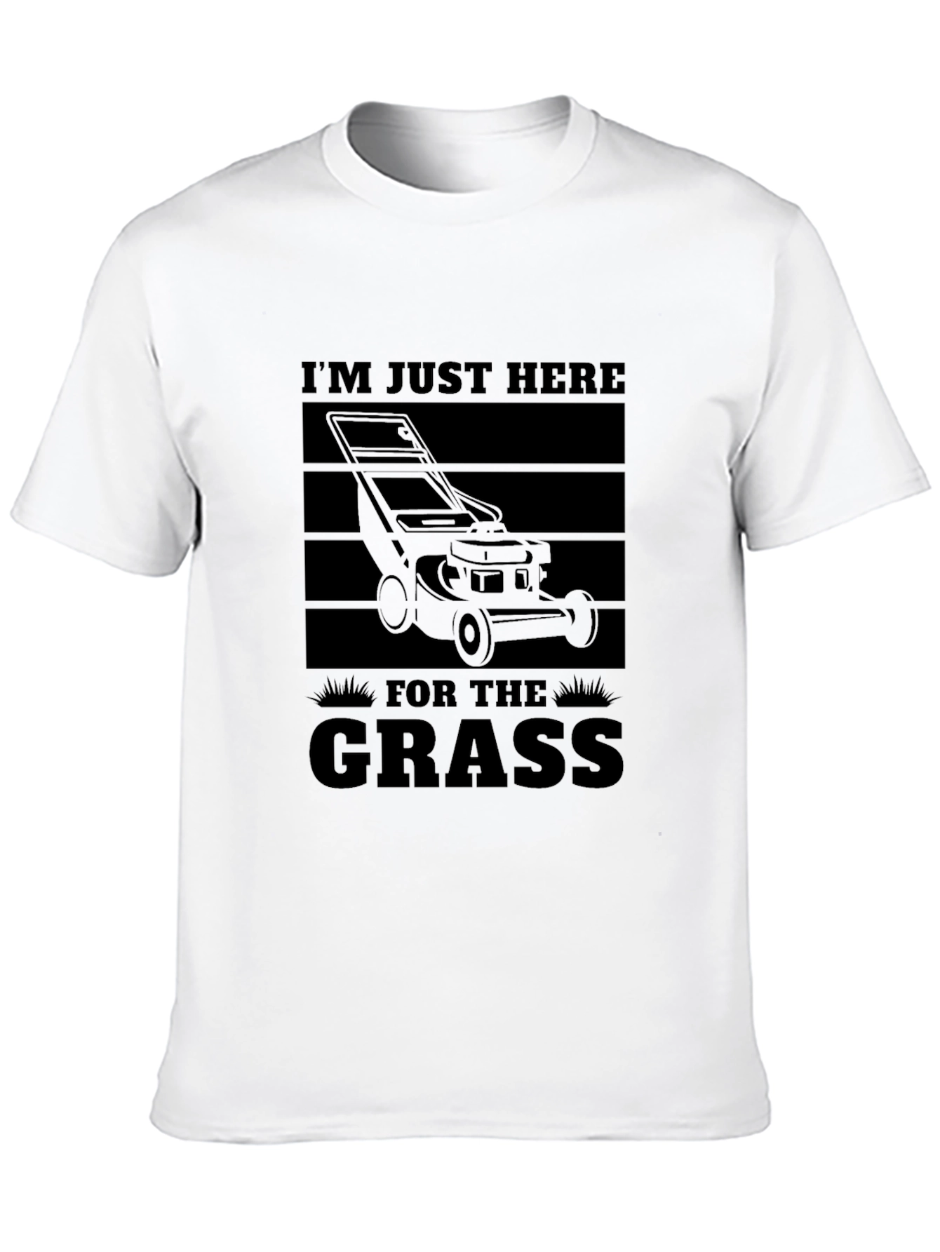 Im Just Here for the Grass T-Shirt
