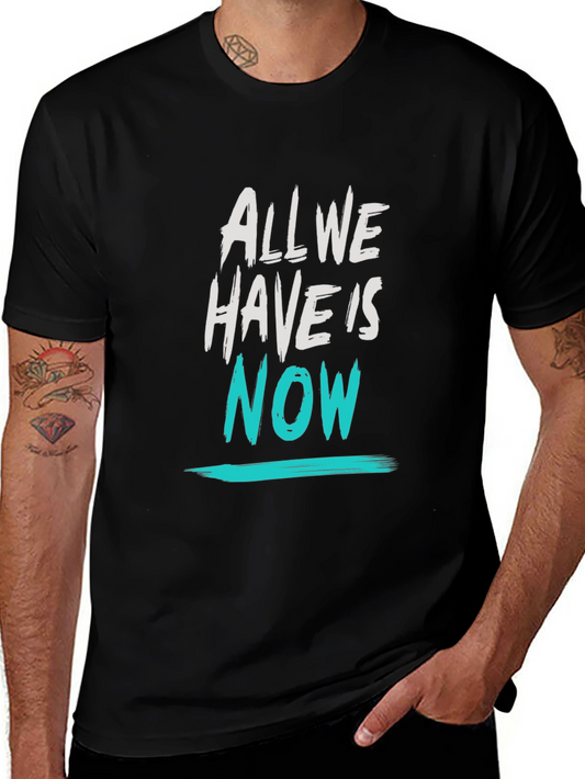 All We Have Is Now Graphic Tee