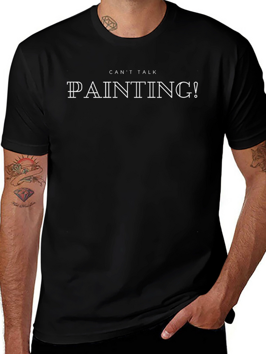 Cant Talk Painting! Graphic Tee