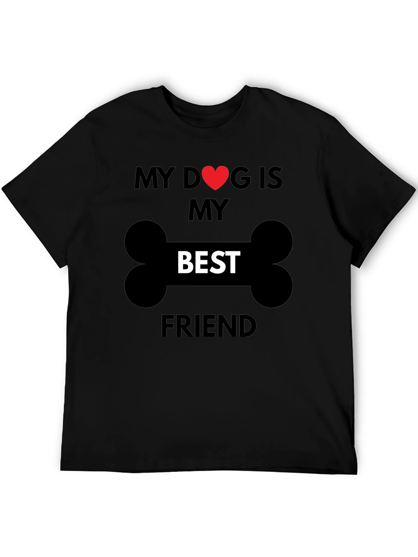 My Dog is My Best Friend T-Shirt