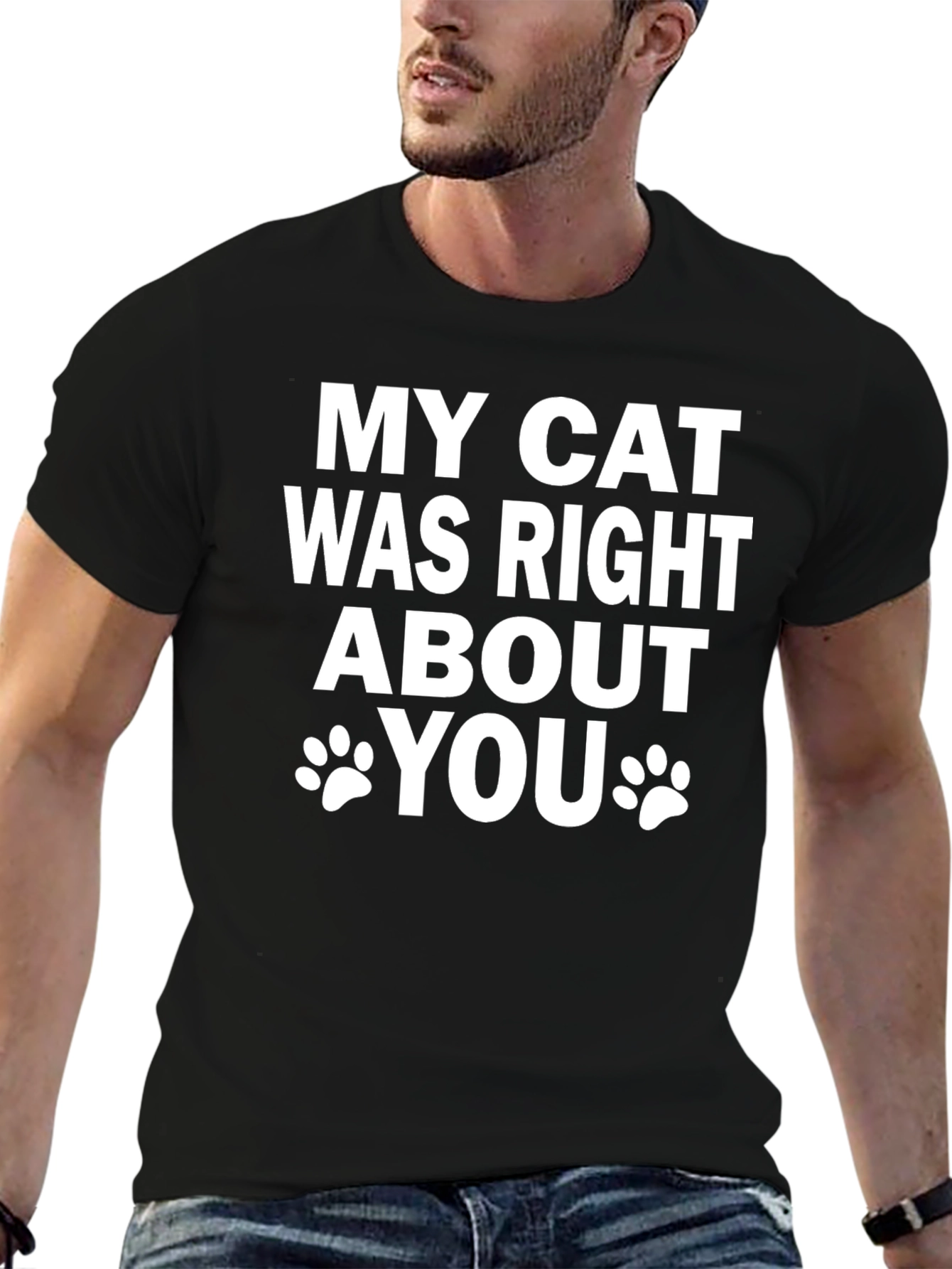 My Cat Was Right About You Graphic Tee