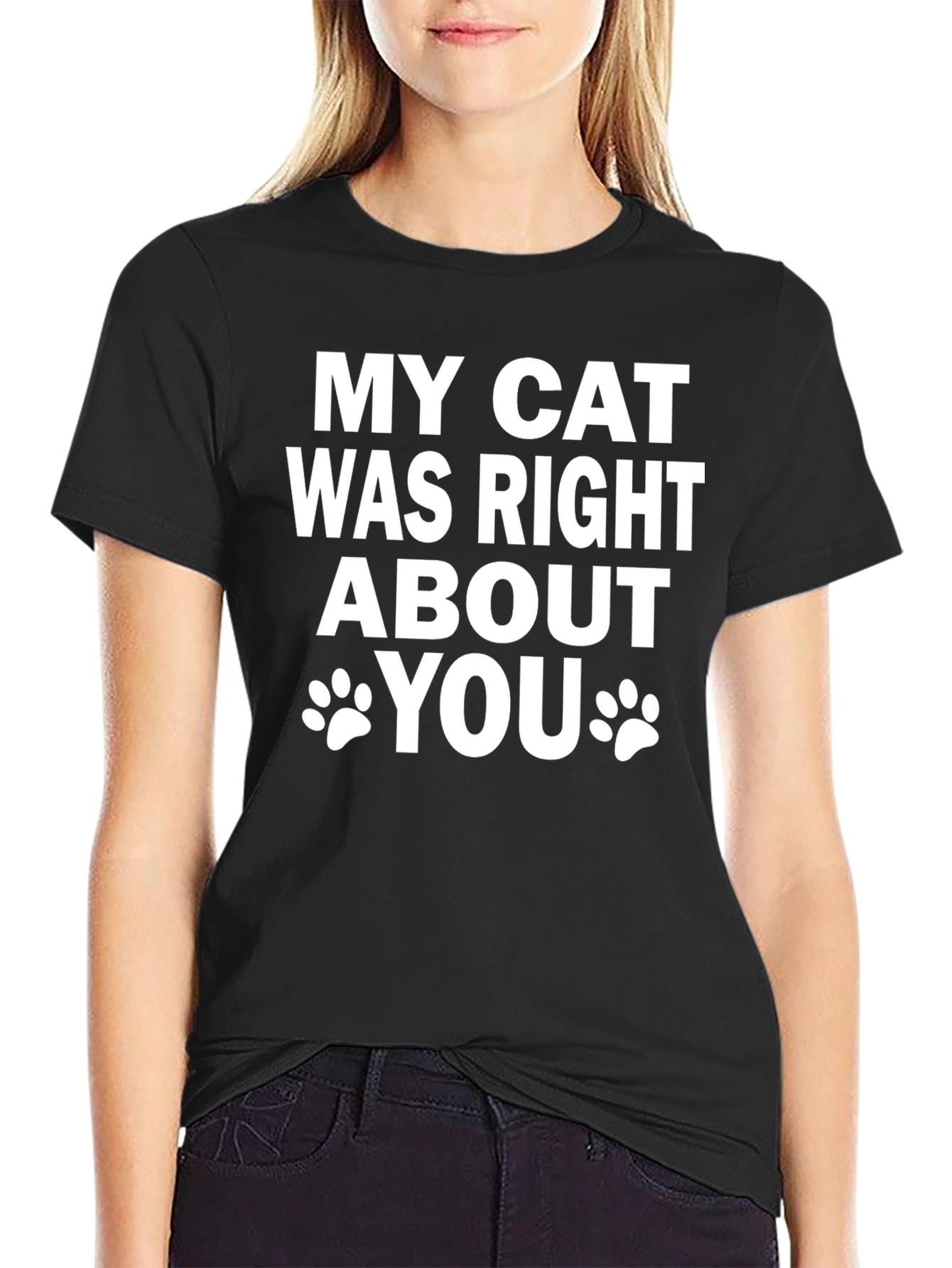 My Cat Was Right About You Graphic Tee