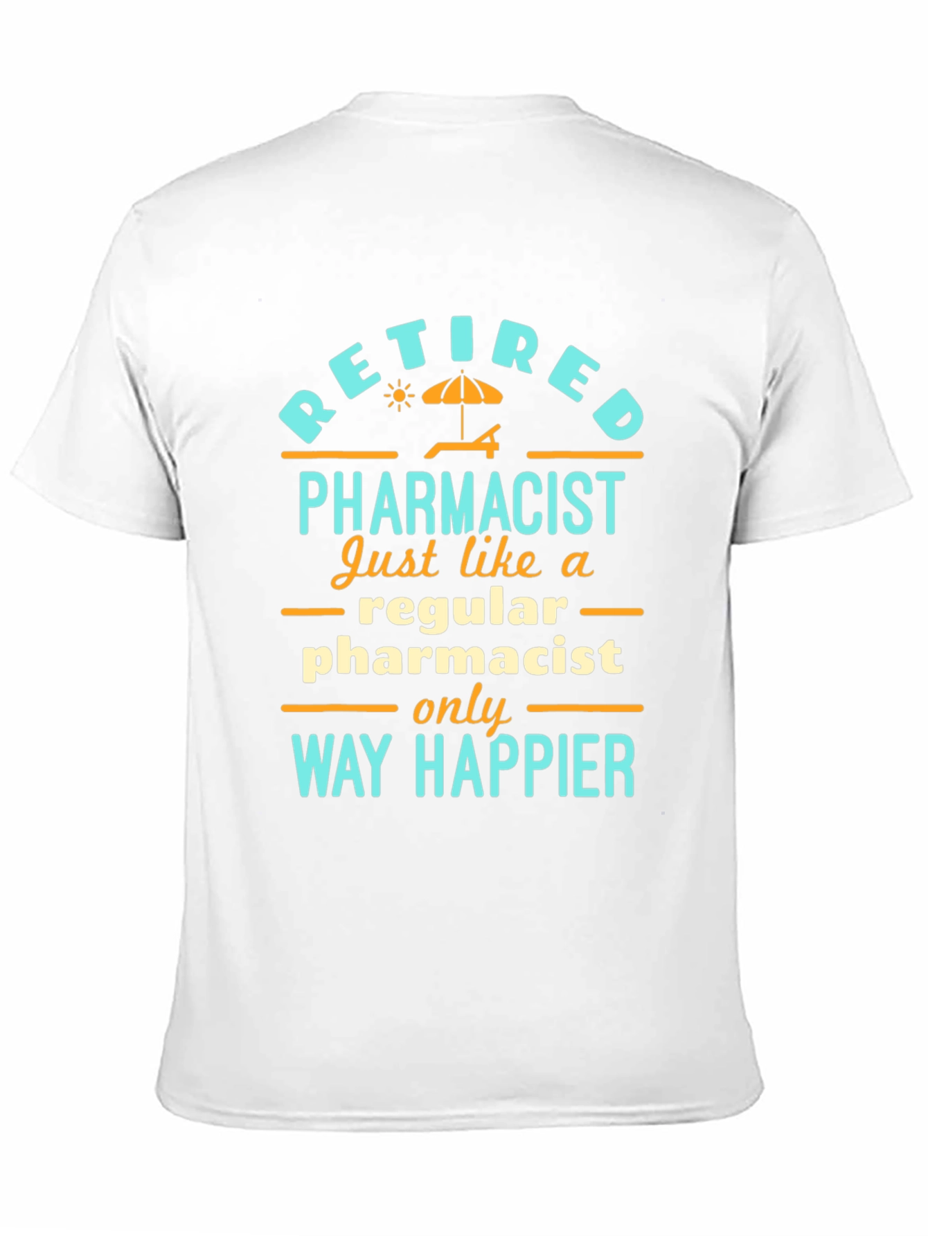Retired Pharmacist T-Shirt: Way Happier Than Regular!