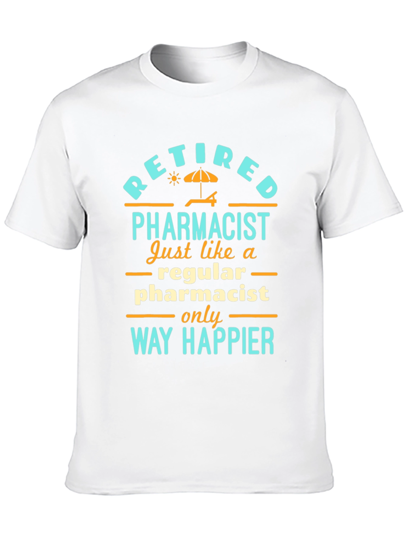 Retired Pharmacist T-Shirt: Way Happier Than Regular!