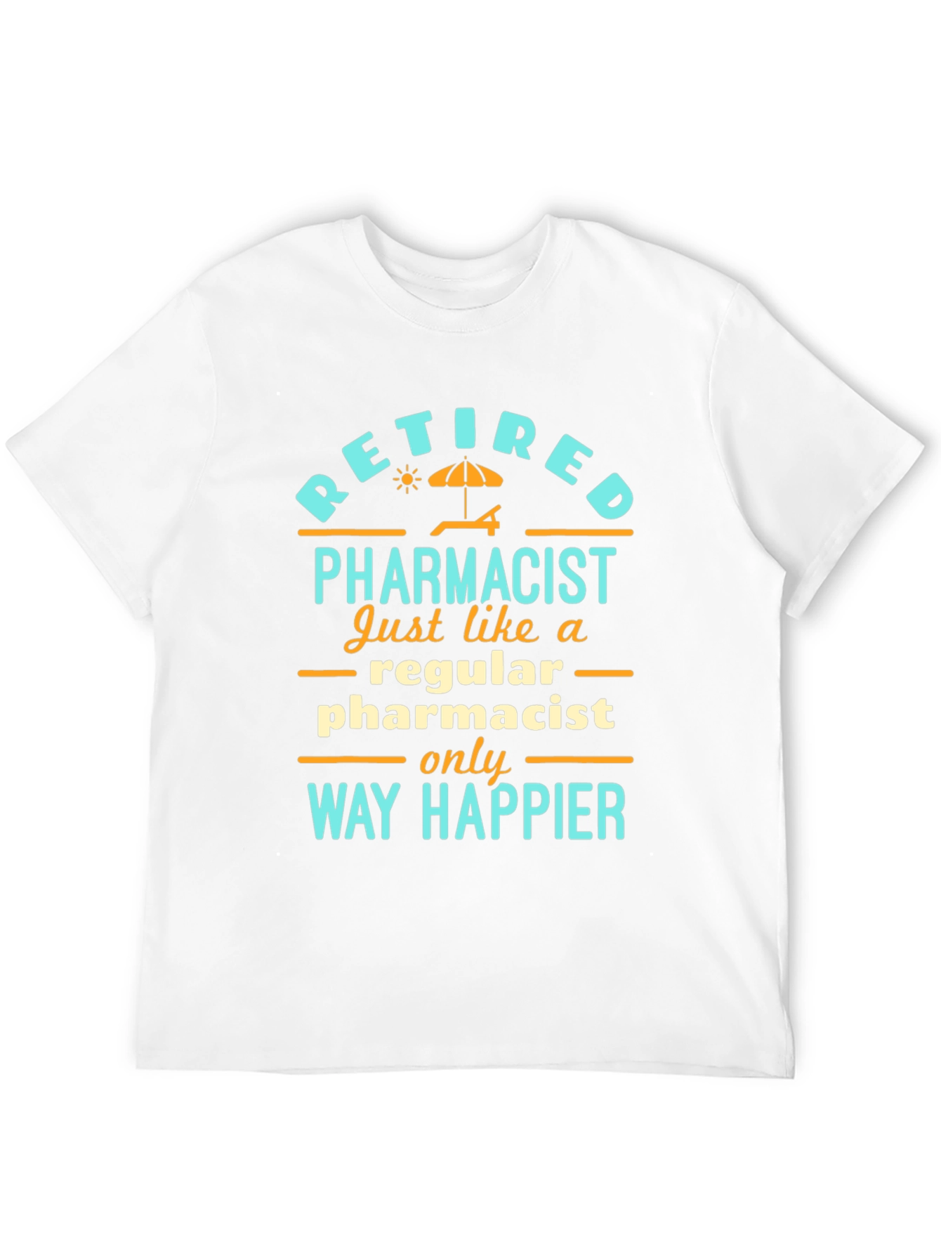 Retired Pharmacist T-Shirt: Way Happier Than Regular!