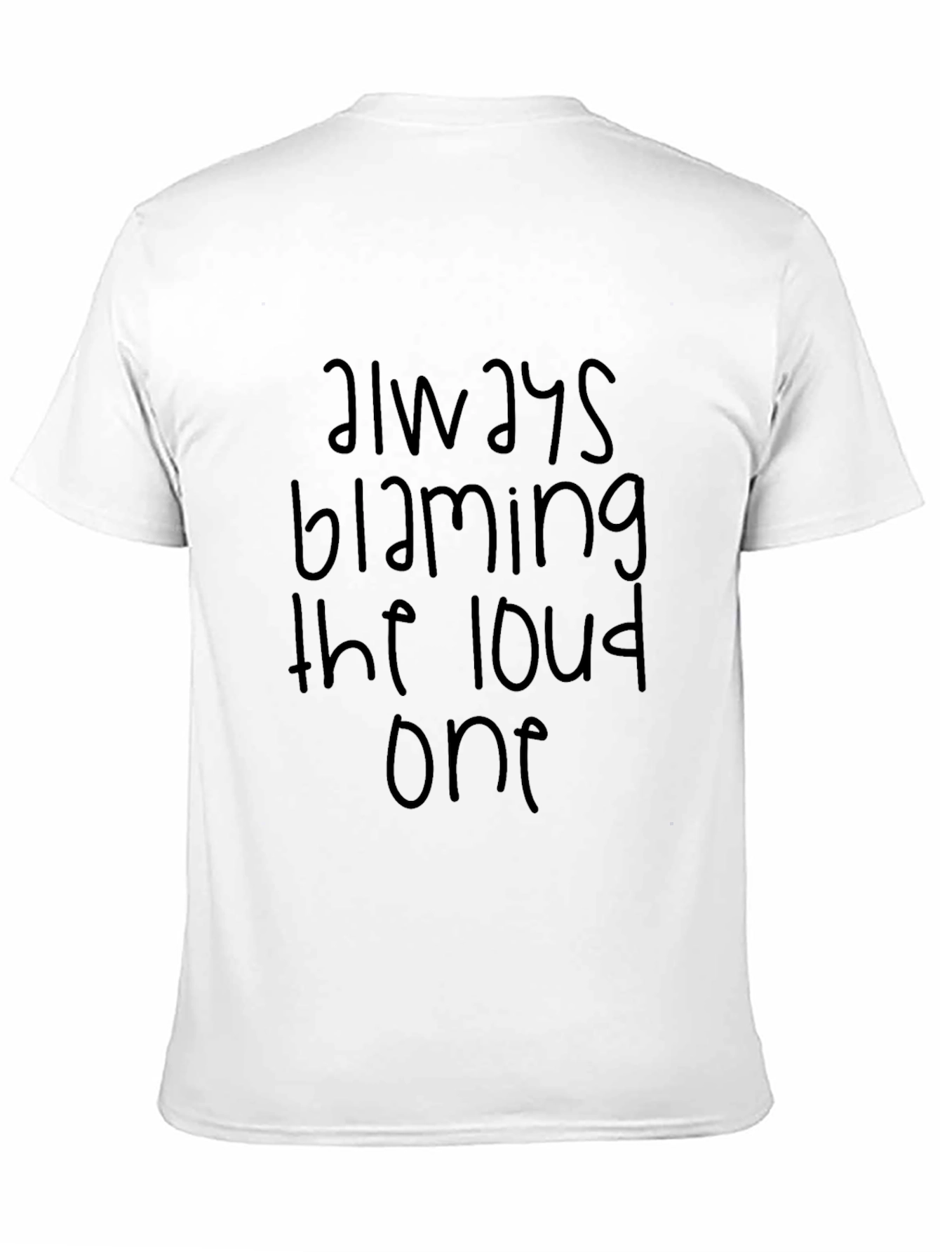Always Blaming the Loud One Graphic Tee