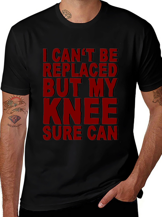 Funny Knee Replacement T-Shirt - I Cant Be Replaced