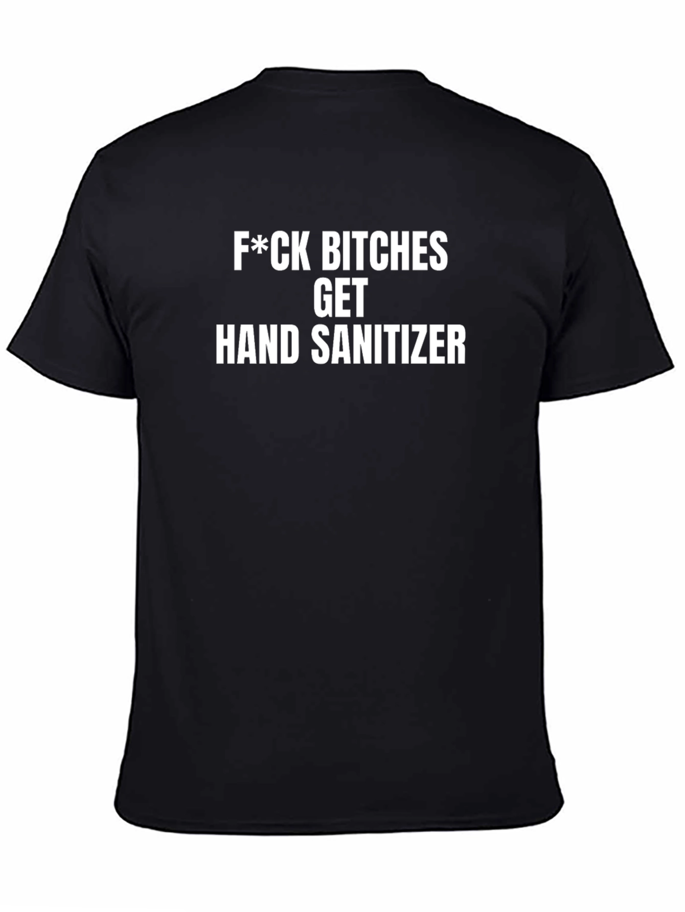 Funny Offensive T-Shirt: Get Hand Sanitizer