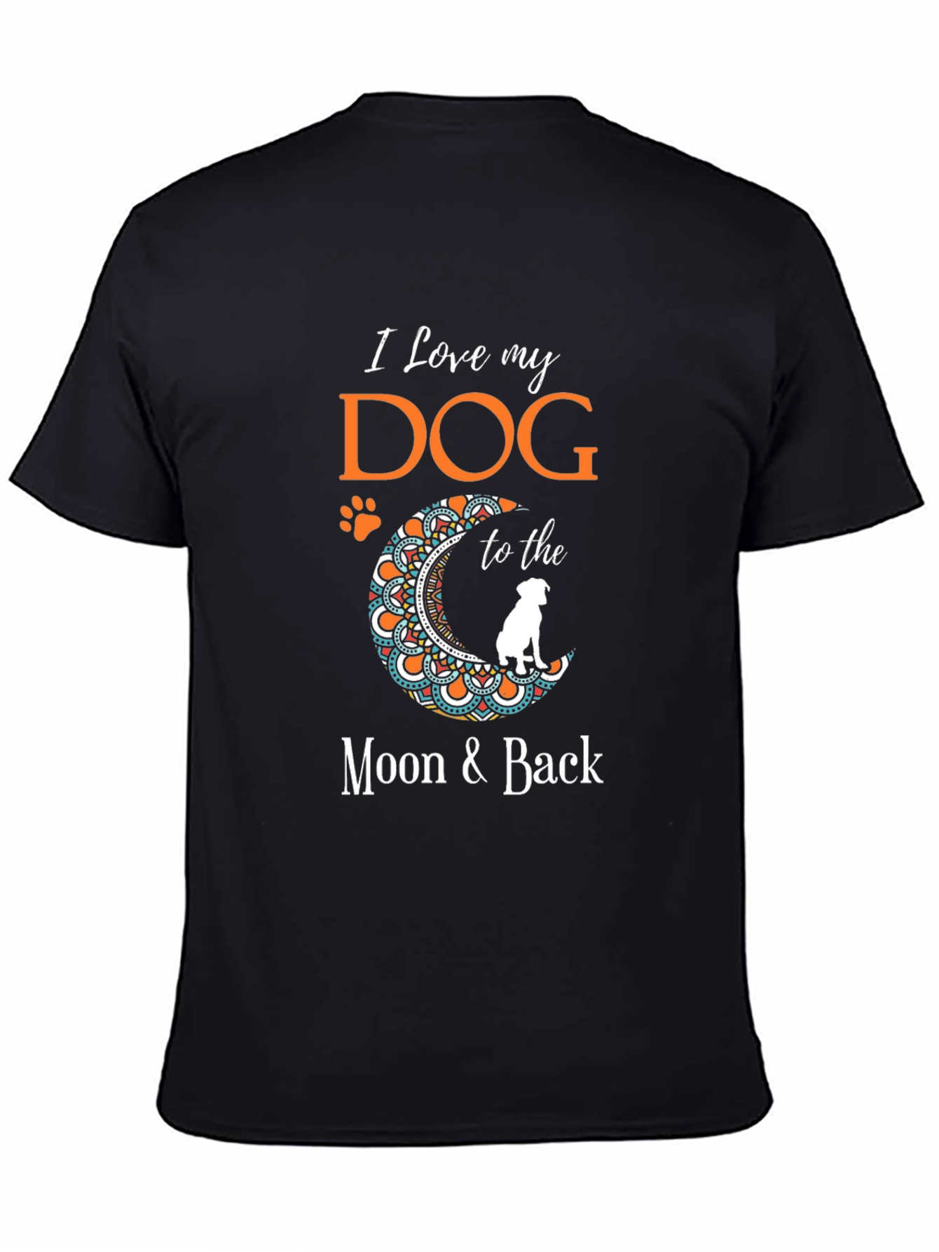 I Love My Dog T-Shirt - Moon & Back