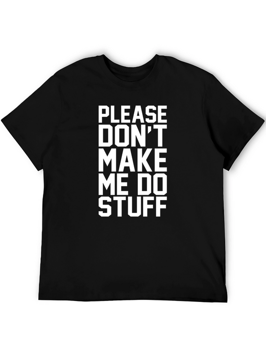 Please Dont Make Me Do Stuff - Funny Graphic Tee