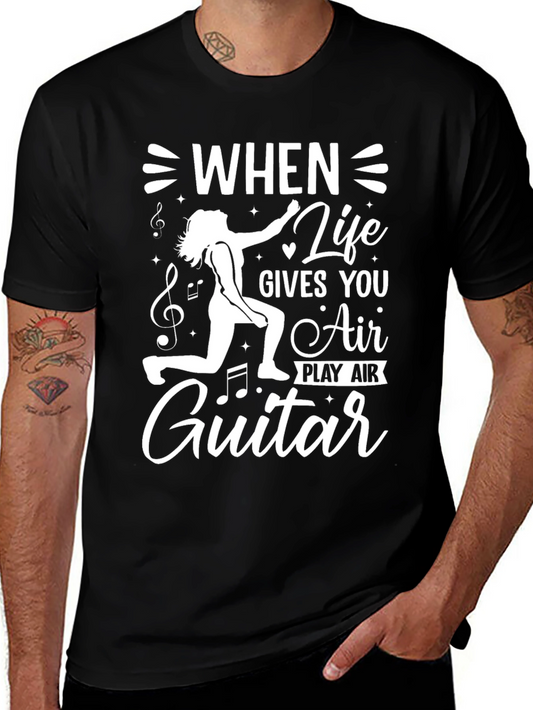 Air Guitar T-Shirt: When Life Gives You Air Play Air Guitar